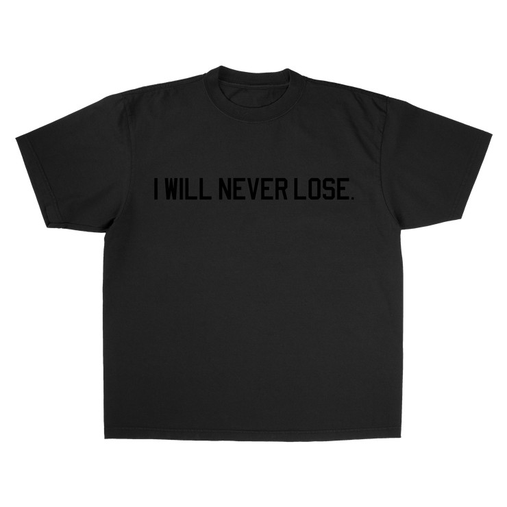 I Will Not Lose T-Shirt - BLACK